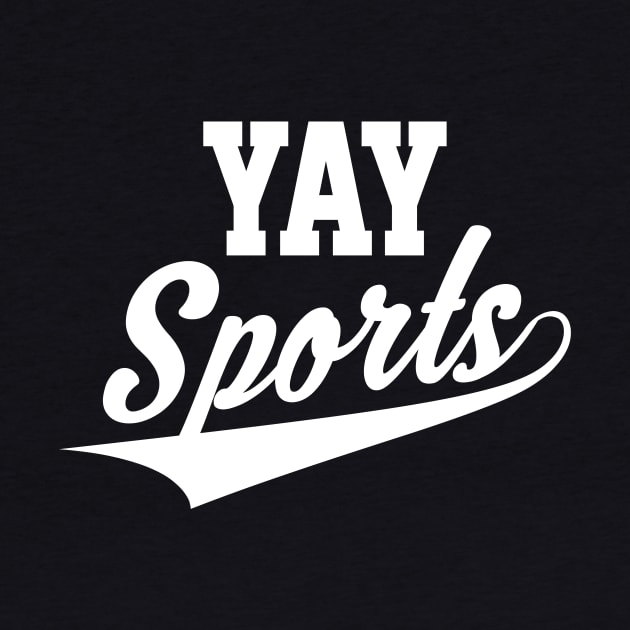 Funny and Sarcastic Yay Sports by theperfectpresents